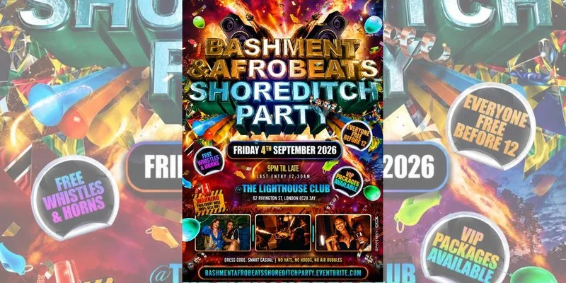 Bashment & Afrobeats - Shoreditch Party - Everyone Free Before 12AM