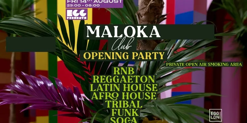 FREE TICKETS + FREE DRINKS – LATIN HOUSE, TRIBAL, FUNK – MALOKA CLUB LAUNCH at EGG London