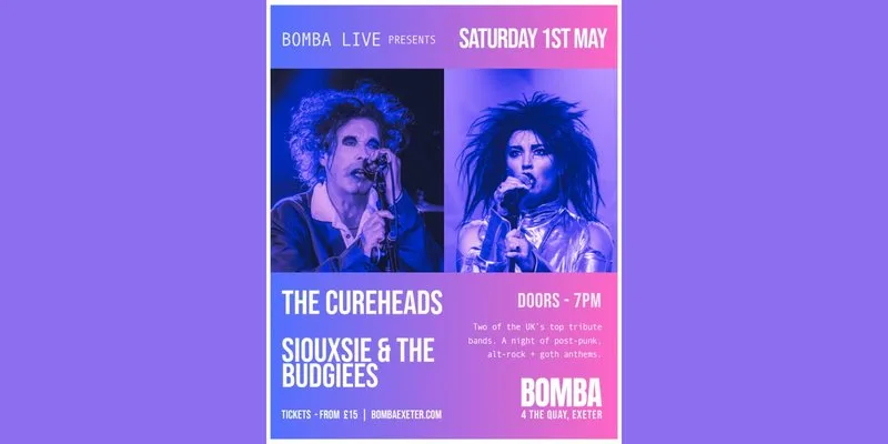 Bomba Live: The Cureheads + Siouxsie & The Budgiees | 01.05.27 | Exeter