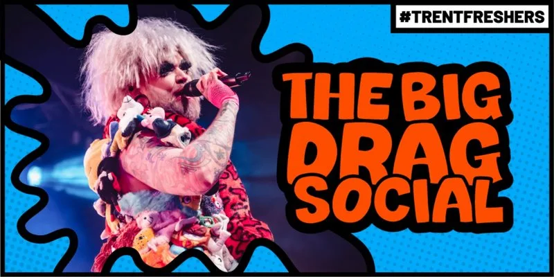 #TrentFreshers - The Big Drag Social