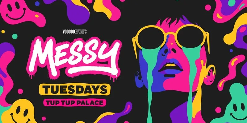 MESSY TUESDAYS ⚡️  //  LAUNCH PARTY // TUP TUP PALACE