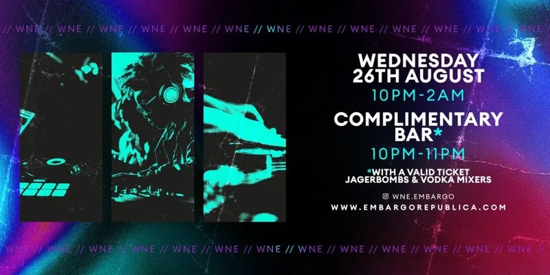 WNE- Wed 26th August- Complimentary bar from 10pm-11pm at Embargo Republica