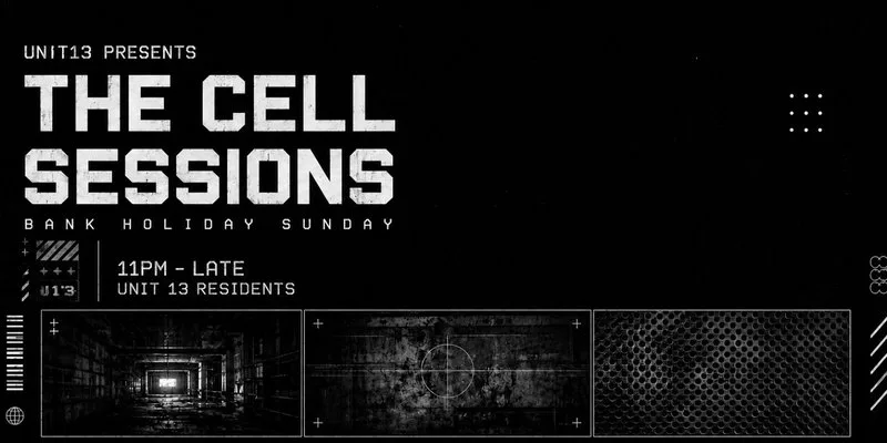 Unit 13 Presents: The Cell Sessions BANK HOLIDAY SUNDAY [FREE PARTY] at The Cell