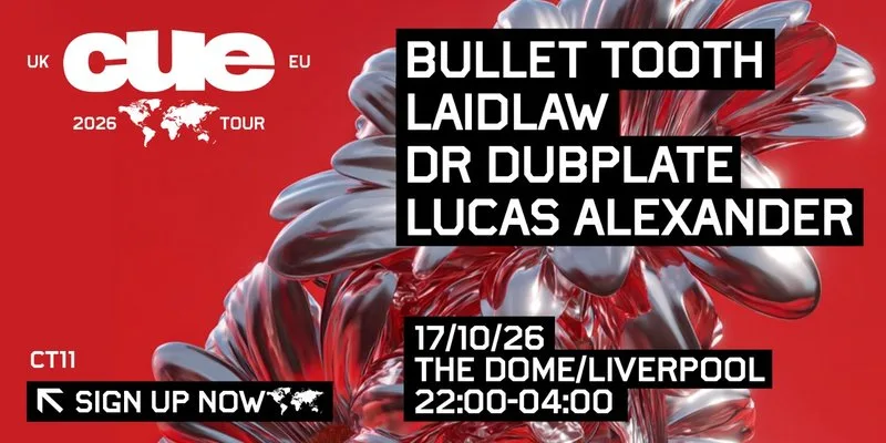 CUE Liverpool w. Bullet Tooth, Laidlaw, Dr Dubplate & Lucas Alexander