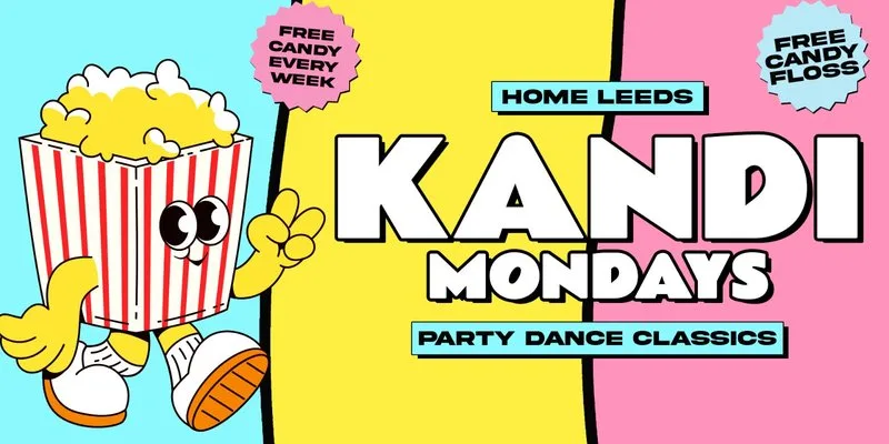 🍿🍭 KANDI - FRESHERS WEEK! - STUDENT PARADISE WITH FREE POPCORN & SWEET TREATS EVERY WEEK 🍭🍿 MONDAYS AT HOME // TICKETS FROM £1! at Home Leeds Nightclub