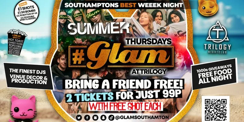 SUMMER GLAM Thursdays - 🤯 TWO TICKETS WITH SHOTS FOR 99P!!! 🤯 £1 Shots All Night! 🥃 at Trilogy Nightclub Southampton