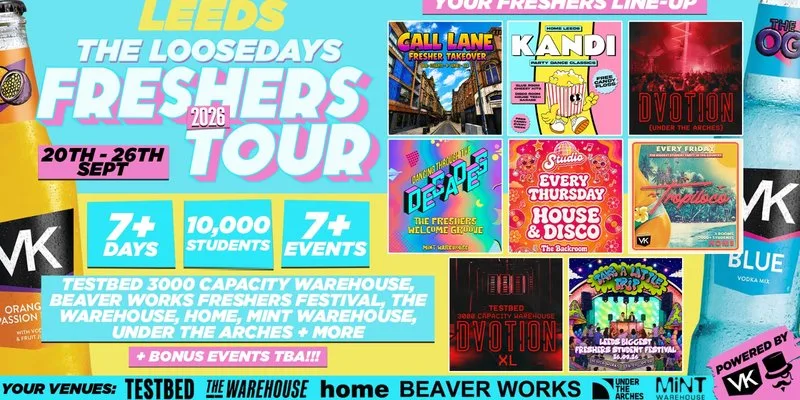 THE OFFICIAL VK X LOOSEDAYS LEEDS BECKETT BAND 2026 🤩💕 INCLUDES DVOTION  XL @ TESTBED, TROPILOCO @ HOME, MINT WAREHOUSE &  FRESHERS FESTIVAL @ BEAVERWORKS + MORE // LESS THAN £1 PER EVENT 🪩⚡️ 7+ DAYS - 7+ EVENTS at Leeds city centre