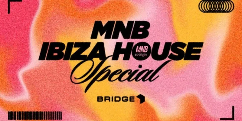 MNB Week 2 IBIZA HOUSE SPECIAL at Bridge Oxford
