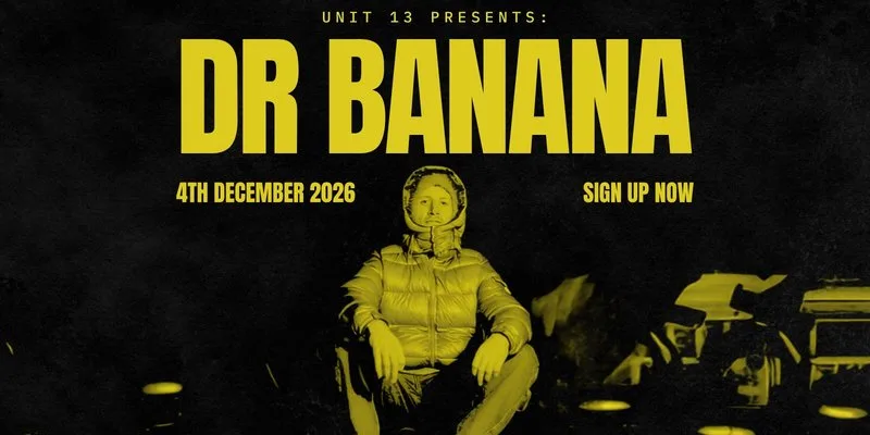 Dr banana at Unit 13