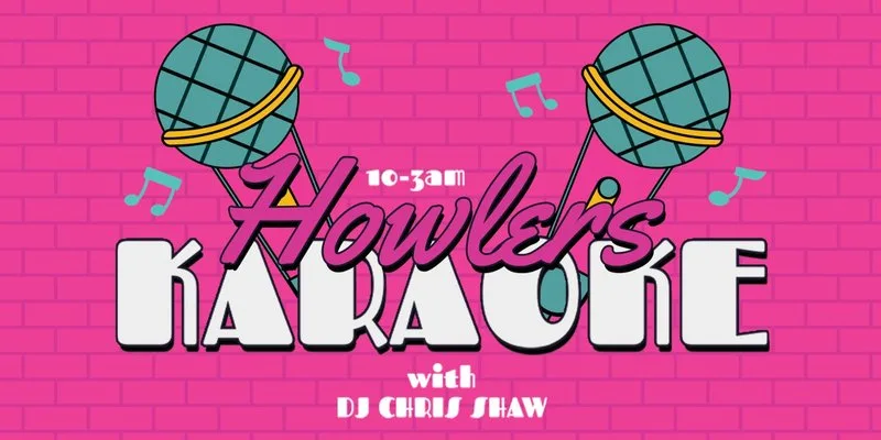 🎤✨ HOWLERS KARAOKE SATURDAYS! ✨🎤 LIVE ENTERTAINMENT EVERY WEEK! // 10PM - 3AM EVERY SATURDAY // WITH DJ CHRIS SHAW at Howlers Newcastle