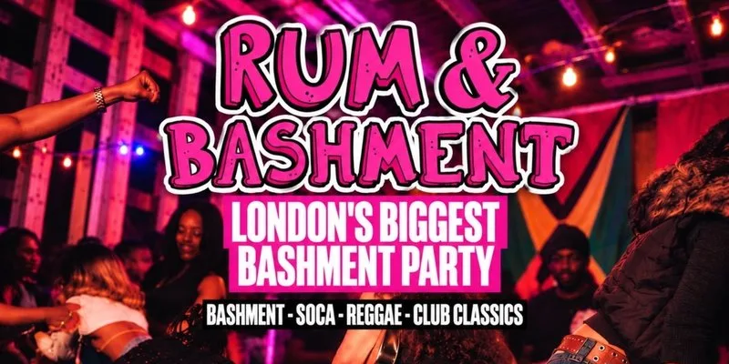 RUM & BASHMENT - Shoreditch's Biggest Bashment Party