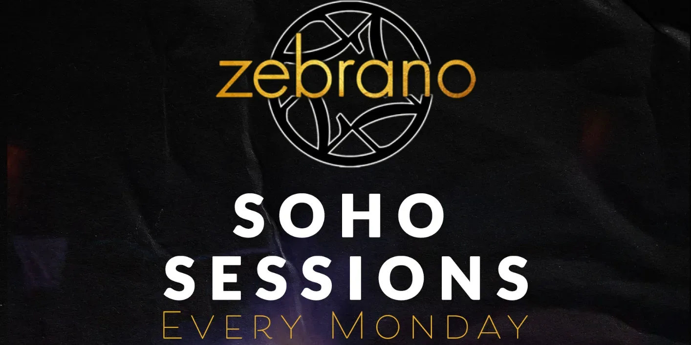 SOHO SESSIONS @ ZEBRANOS EVERY MONDAY - SET at Soho Zebrano