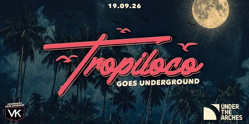🌗🌴 TROPILOCO... GOES UNDERGROUND 🌴🌗 FRESHERS MOVE IN SATURDAY @ LEEDS ICONIC UNDER THE ARCHES