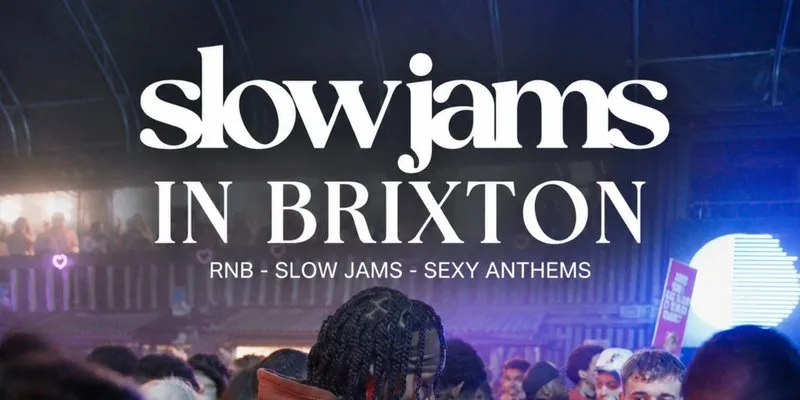 SLOW JAMS BRIXTON - Summer's Sexiest Slow Jams & RnB Day Party