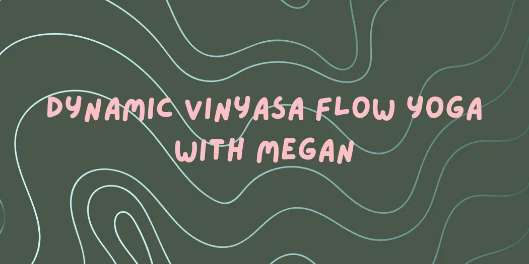 Dynamic Vinyasa Flow Yoga with Megan at Lemon Grove