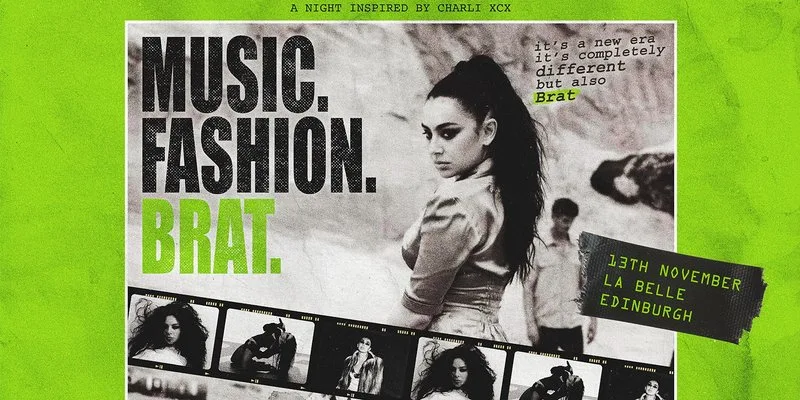 Music. Fashion. Brat. (Edinburgh)