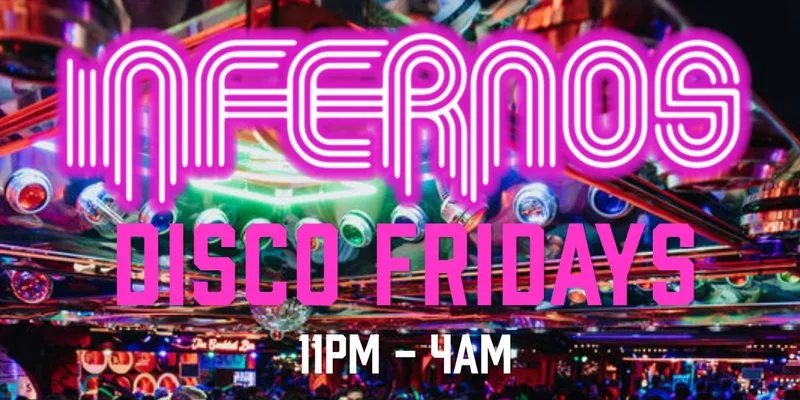 DISCO FRIDAYS @ INFERNOS CLAPHAM EVERY FRIDAY at Infernos Disco