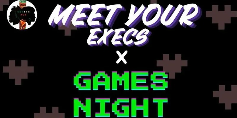 Meet your Execs X Games night at Exeter Uni - peter chalk centre