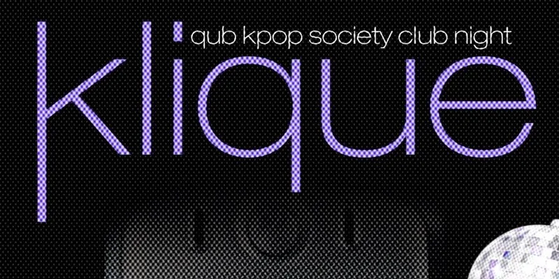 'KLIQUE' KPOP CLUB NIGHT