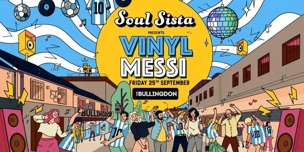 FRIDAY BULLY - Soul Sista Presents Vinyl Messi at The Bullingdon