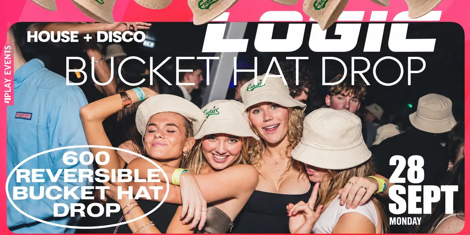 LOGIC: Bucket Hat Drop at Fever Exeter