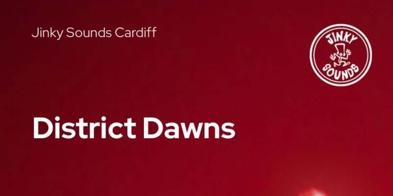 District Dawns | Jinky Sounds Cardiff 3.3