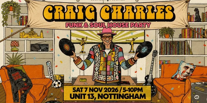 Unit 13 presents: Craig Charles Funk & Soul House Party [JOIN WAITLIST]