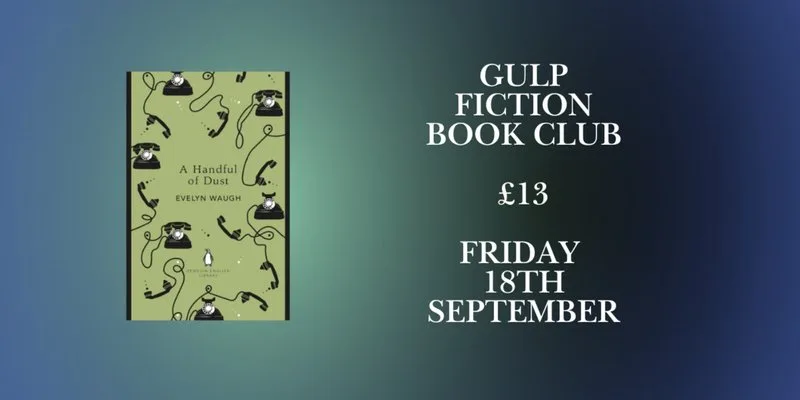 A Handful of Dust - Fiction Book Club at Gulp Fiction