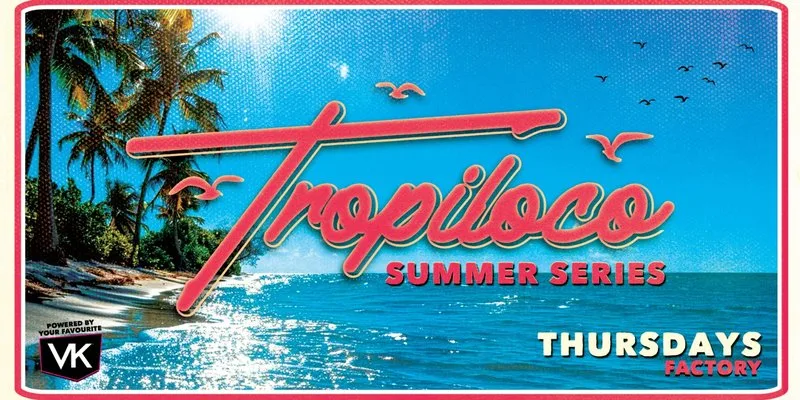 🌴🪩 TROPILOCO MANCHESTER 🪩🌴 POWERED BY VK! 🌴☀️ THE UK’S BIGGEST PARTY BRAND // EVERY THURSDAY @ FACTORY! at Factory 251