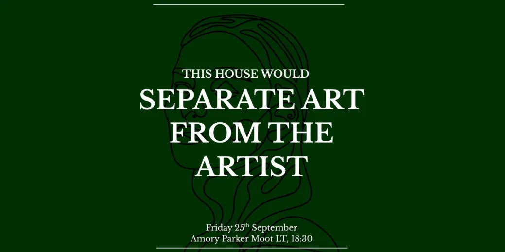Show Debate: This House Would Separate Art from the Artist