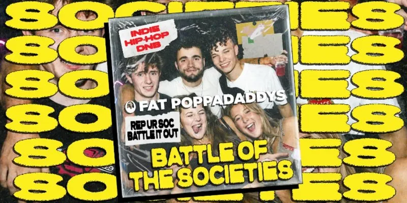 Fat Poppadaddys: BATTLE OF THE SOCIETIES