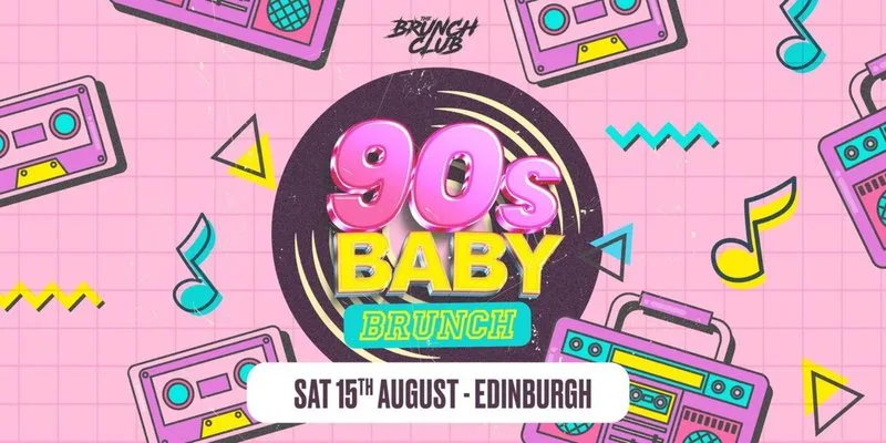 90's Baby Brunch - Edinburgh at Yotel