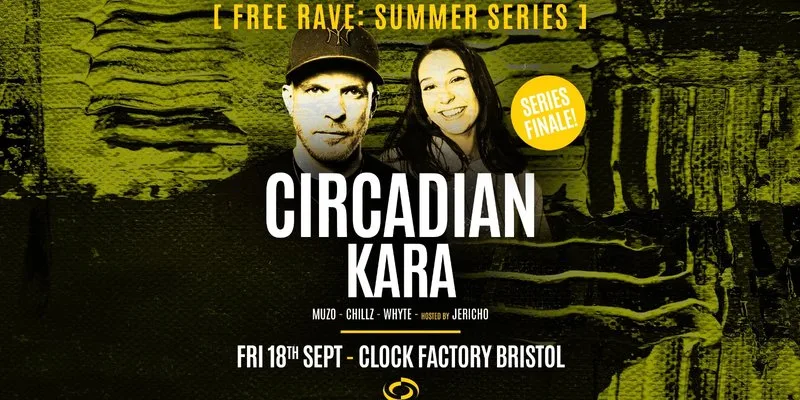 Bristol FREE Rave [Summer Series] • Circadian & Kara (Series Finale) at The Clock Factory Bristol