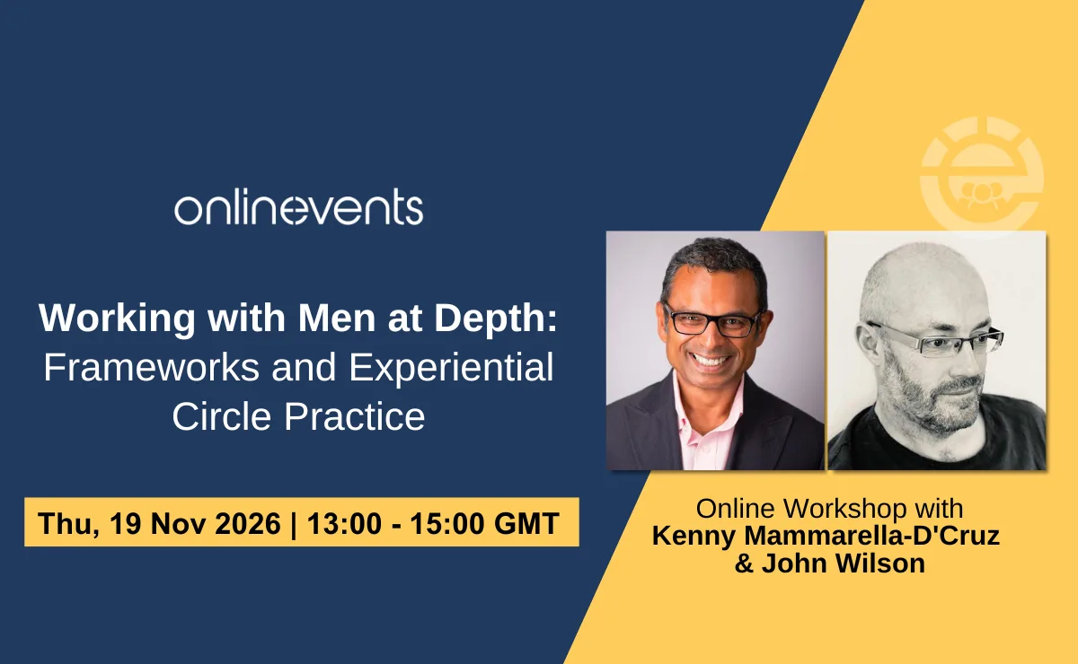 Working with Men at Depth: Frameworks and Experiential Circle Practice - Kenny Mammarella-D'Cruz and John Wilson at Online