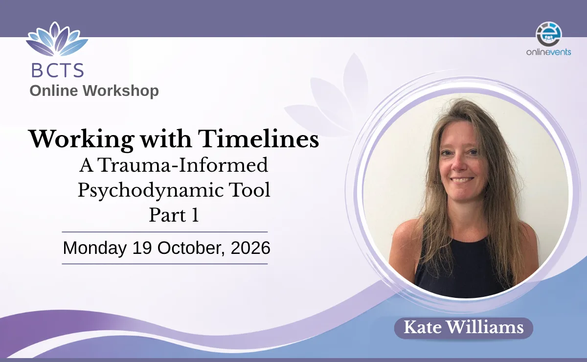Working with Timelines: A Trauma-Informed Psychodynamic Tool Part 1 - Kate Williams at Online