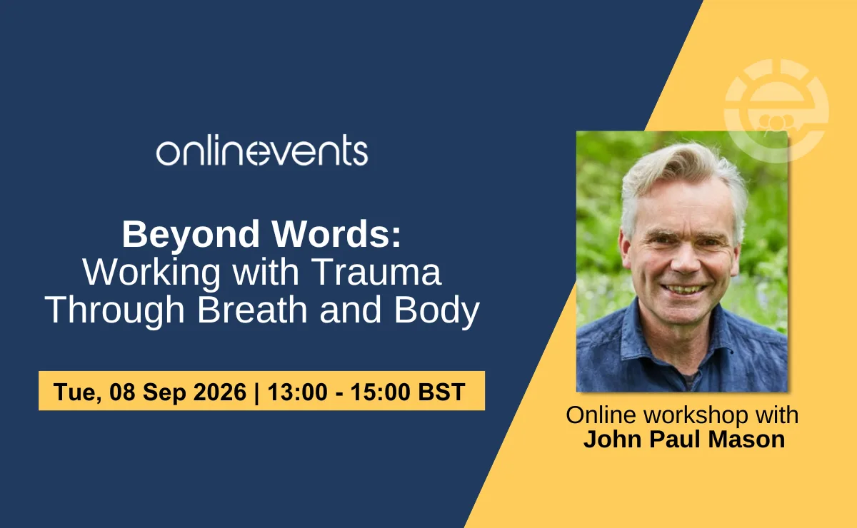 Beyond Words: Working with Trauma Through Breath and Body - John Paul Mason at Online