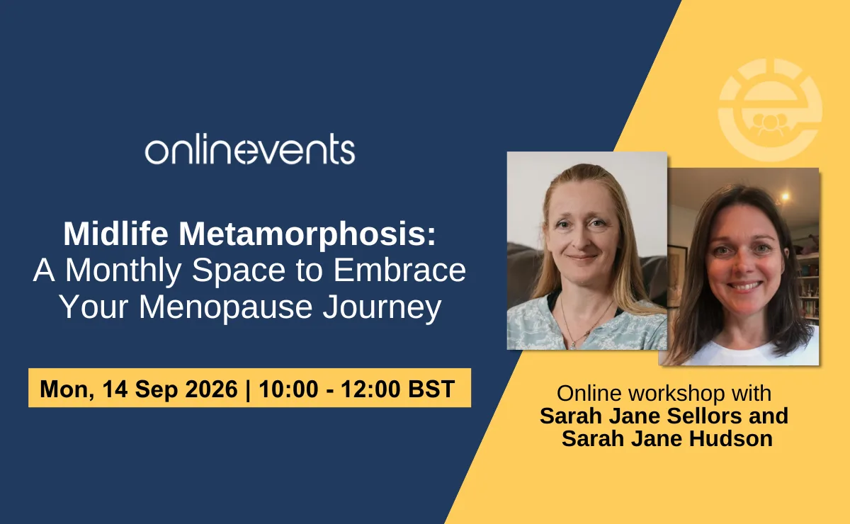 Midlife Metamorphosis: A Monthly Space to Embrace Your Menopause Journey - Sarah Jane Sellors and Sarah Jane Hudson at Online