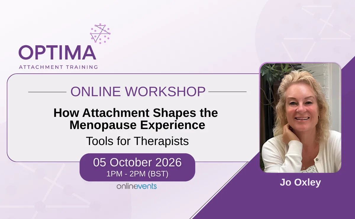 How Attachment Shapes the Menopause Experience: Tools for Therapists - Jo Oxley