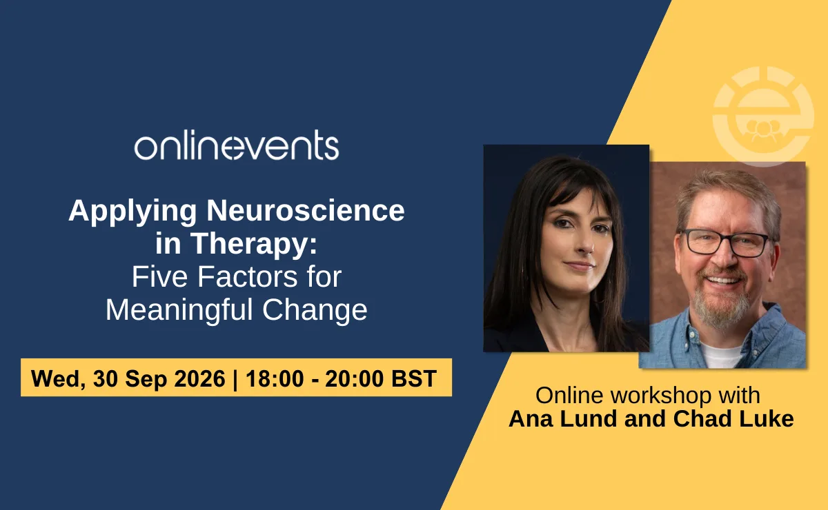 Applying Neuroscience in Therapy: Five Factors for Meaningful Change - Ana Lund and Chad Luke at Online