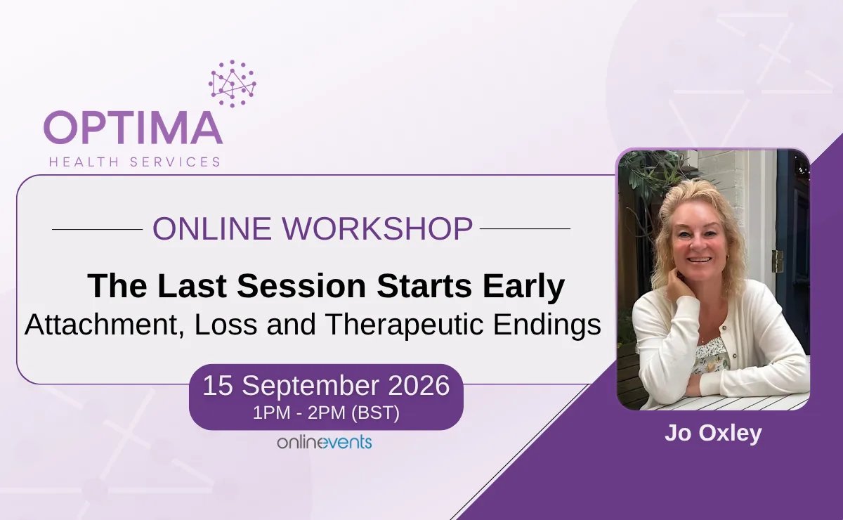 The Last Session Starts Early: Attachment, Loss and Therapeutic Endings - Jo Oxley at Online