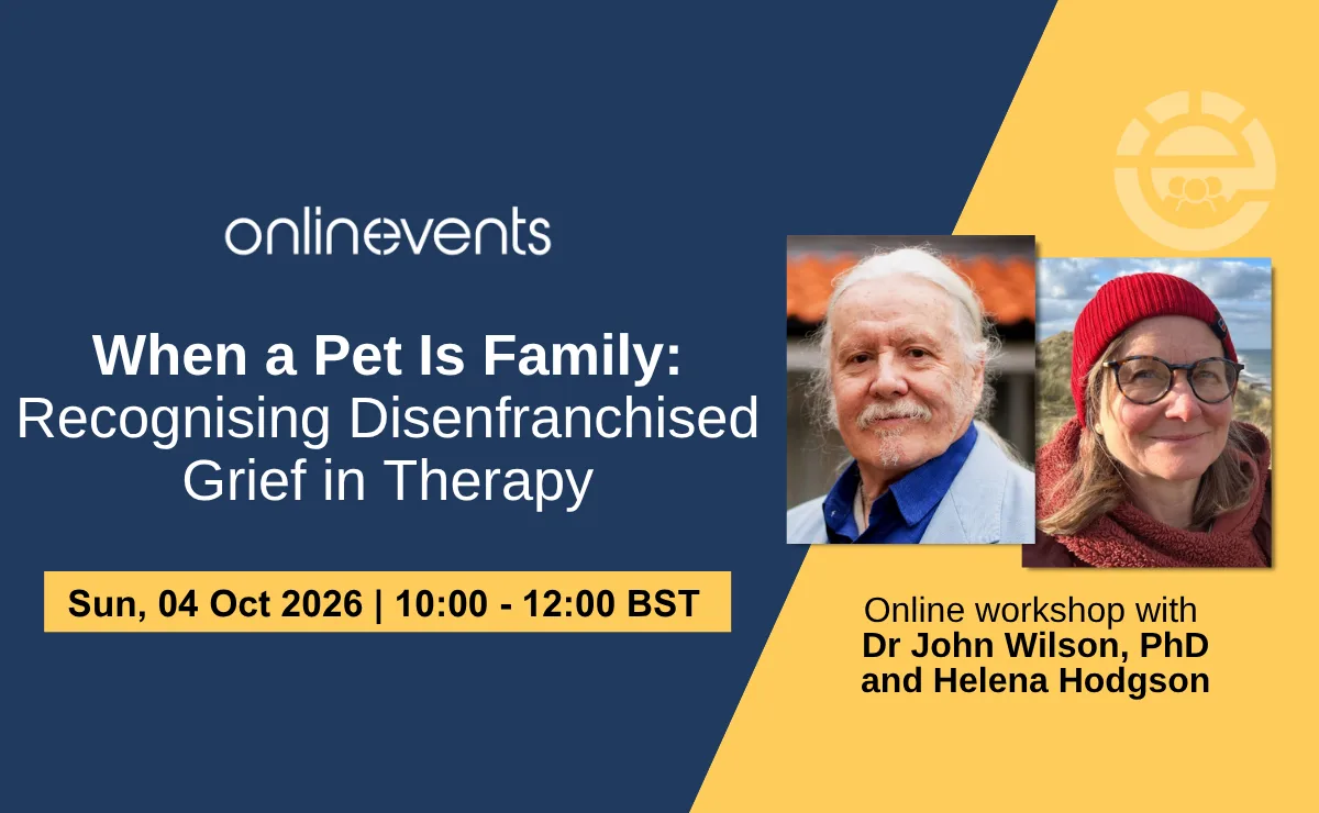 When a Pet Is Family: Recognising Disenfranchised Grief in Therapy - Dr John Wilson, PhD and Helena Hodgson