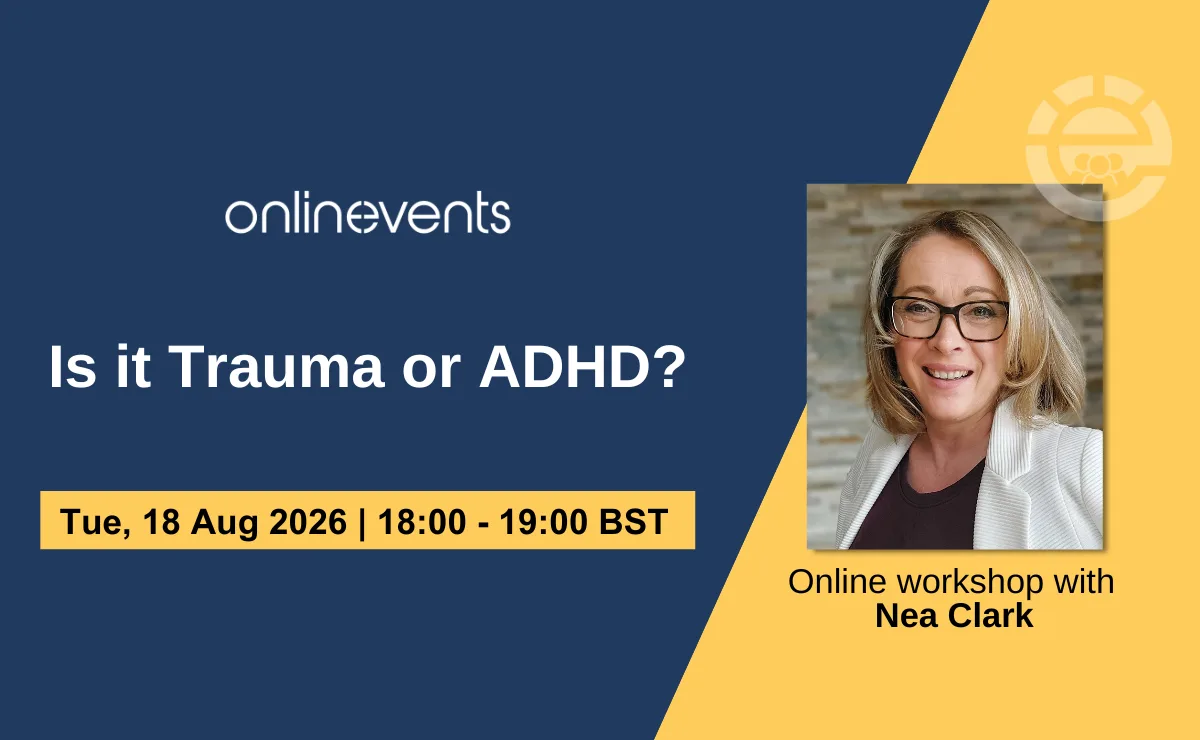 Is it Trauma or ADHD? - Nea Clark at Online