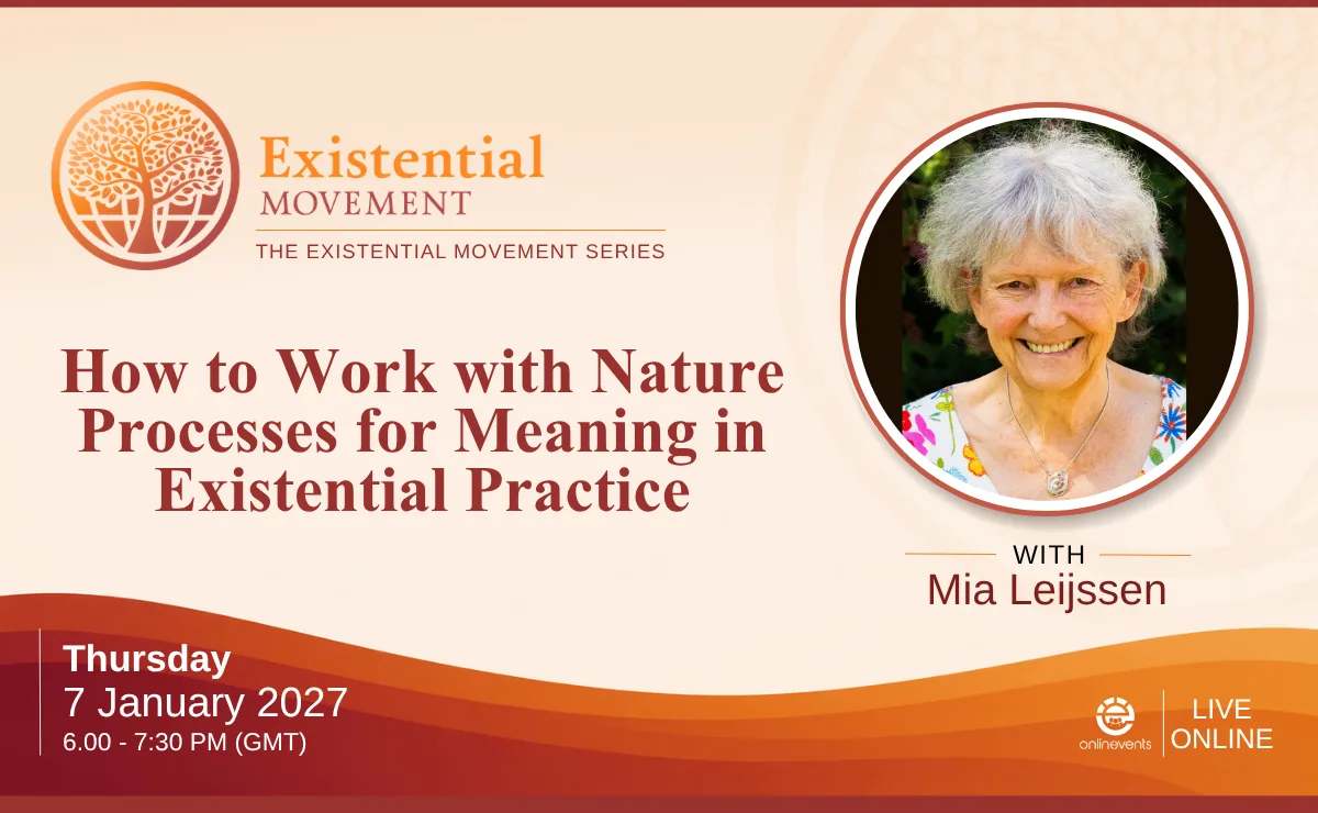 How to Work with Nature Processes for Meaning in Existential Practice