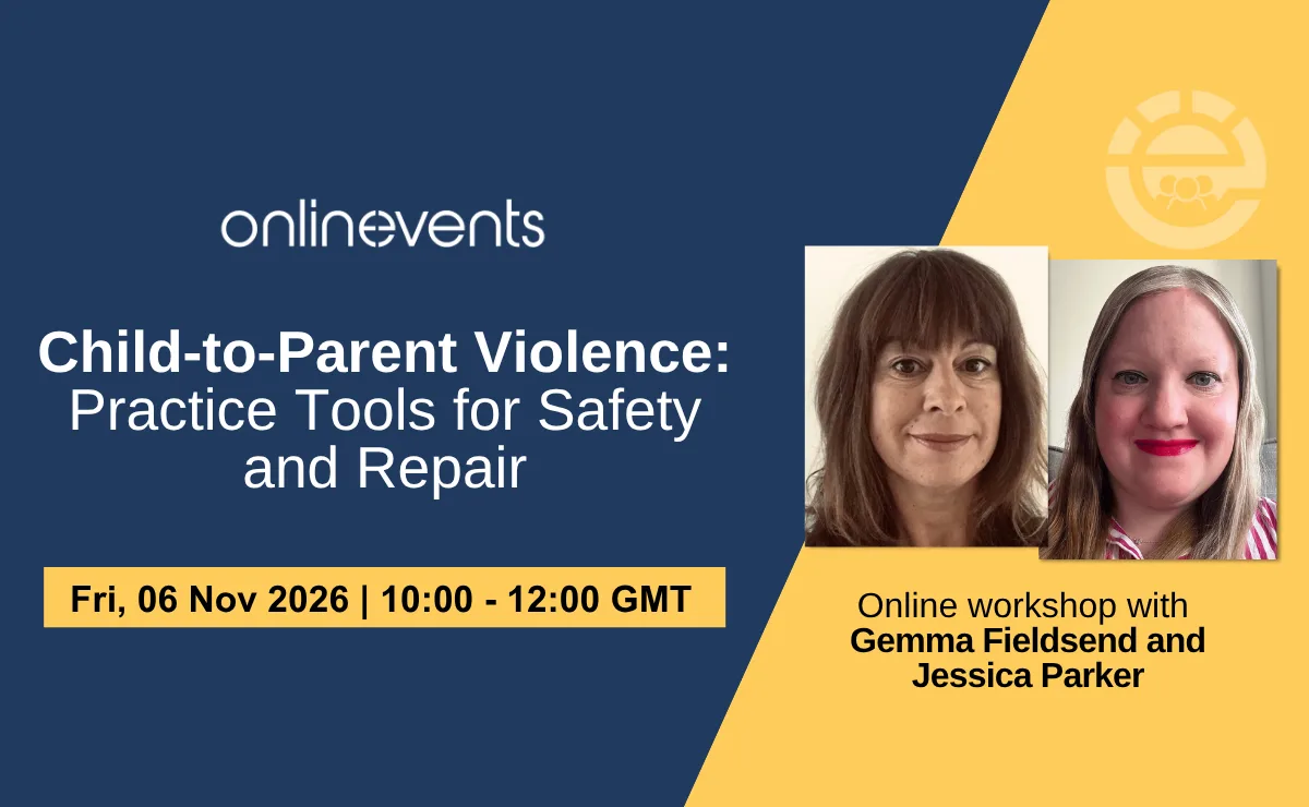 Child-to-Parent Violence: Practice Tools for Safety and Repair - Gemma Fieldsend and Jessica Parker