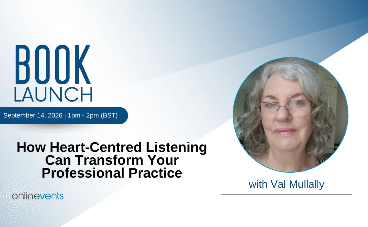 How Heart-Centred Listening Can Transform Your Professional Practice - Val Mullally at Online