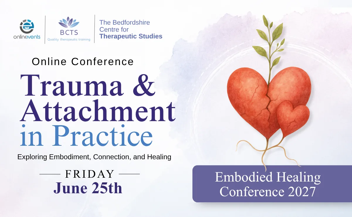 Trauma & Attachment in Practice: Embodied Healing Conference 2027