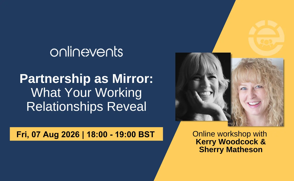 Partnership as Mirror: What Your Working Relationships Reveal - Kerry Woodcock and Sherry Matheson at Online