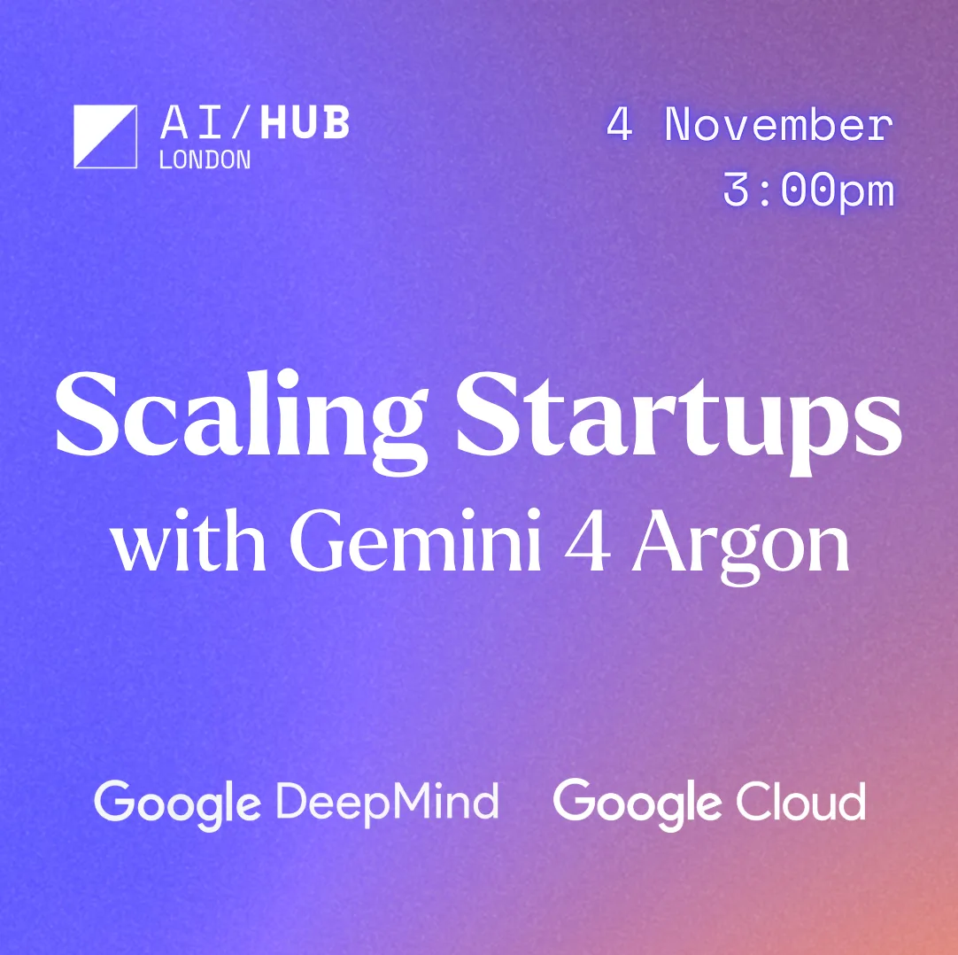 Scaling Startups with Gemini 4 Argon at London AI Hub
