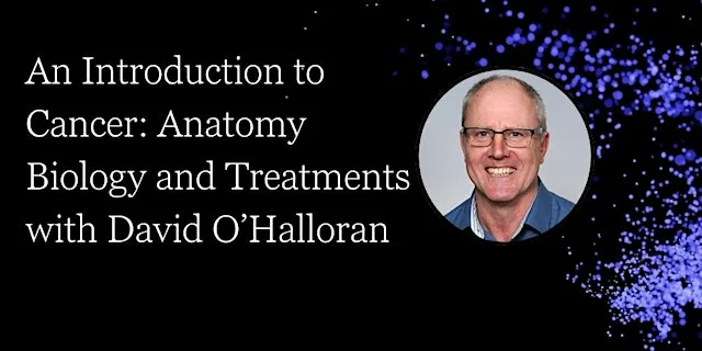 An Introduction to Cancer: Anatomy, Biology and Treatments at The Christie institute for cancer education