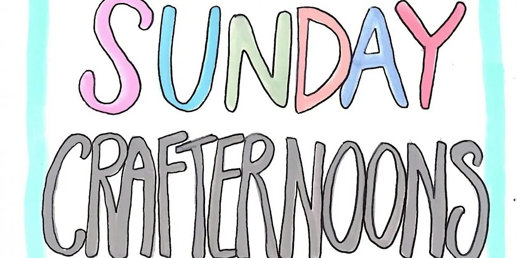 SUNDAY CRAFTERNOON